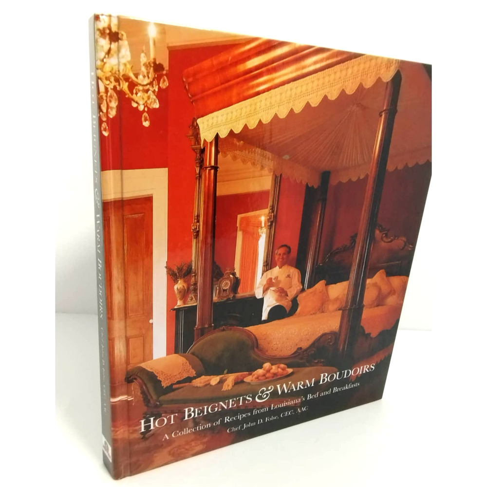 Hot Beignets & Warm Boudoirs: A Collection of Recipes...by Chef John D. Folse